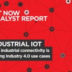 INDUSTRIAL IOT – How industrial connectivity is driving Industry 4.0 use cases