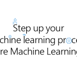 Step up your machine learning process with Azure Machine Learning service