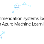 Building recommender systems with Azure Machine Learning service